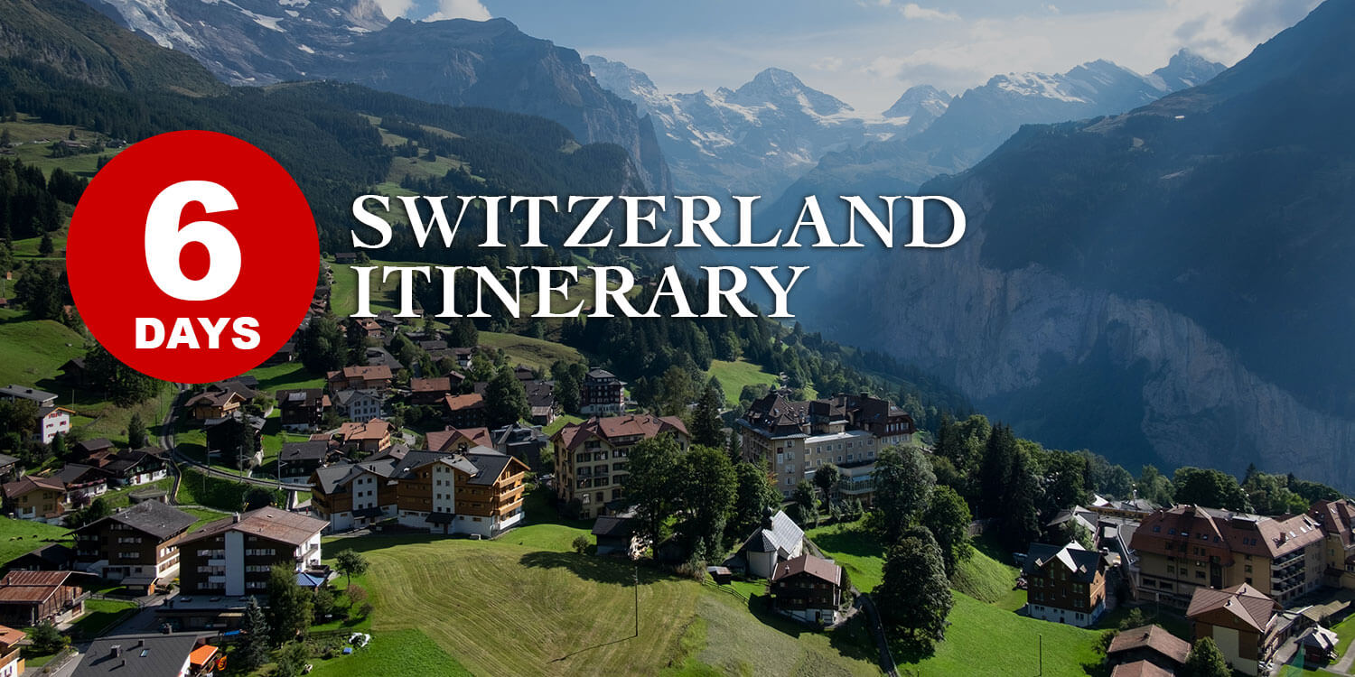 6 Days Switzerland Itinerary