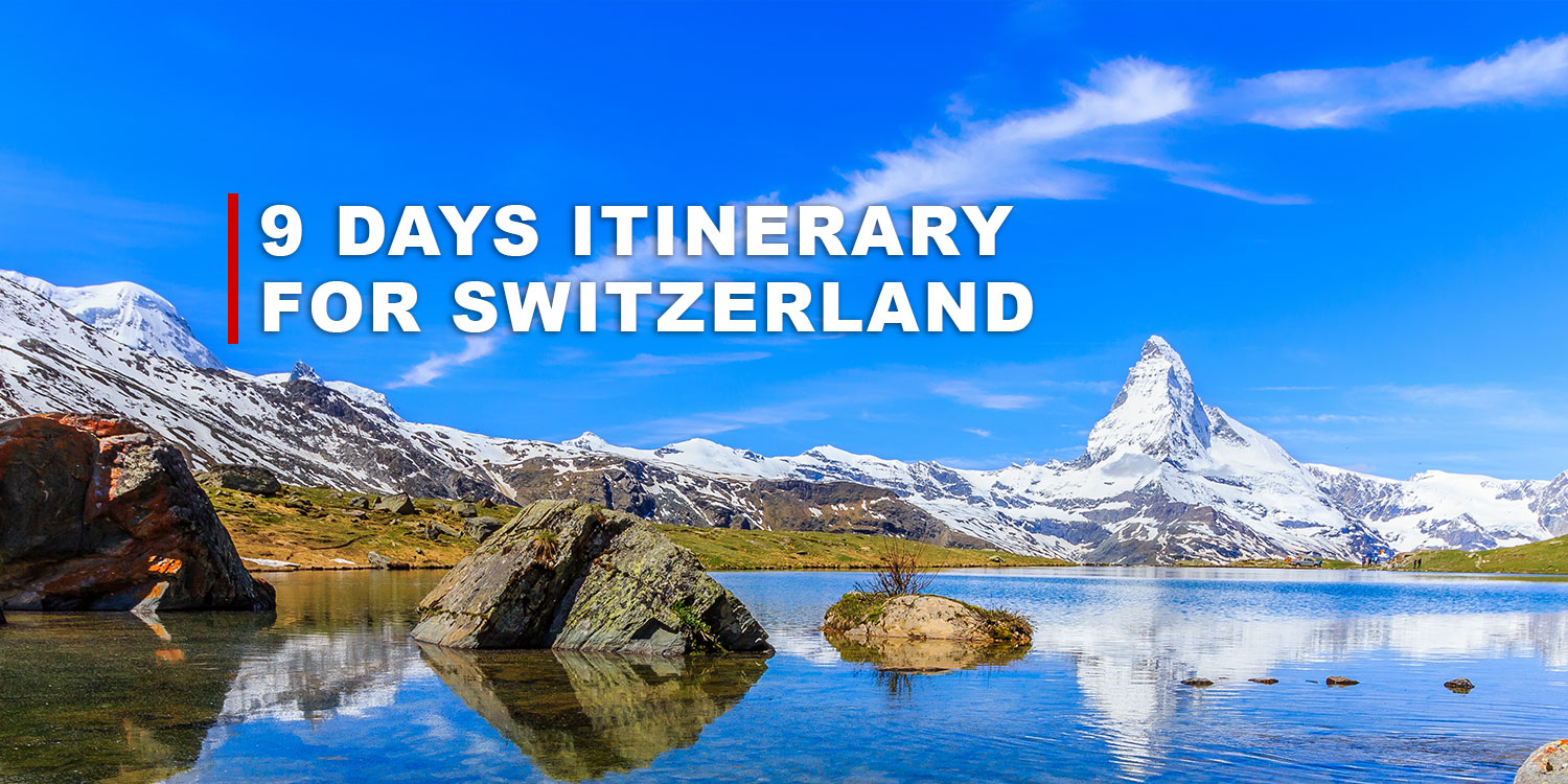 9 Days Switzerland Itinerary